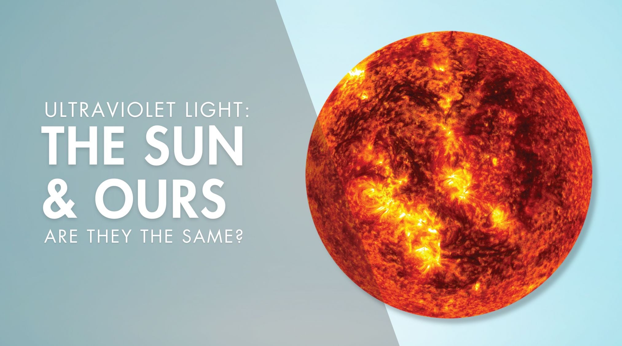 The Sun & Our UV Light: Are they the same?